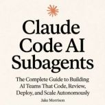 Claude Code AI Subagents, Jake Morrison