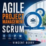 Agile Project Management with Scrum, Vincent Berry