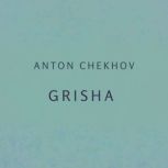 Grisha, Anton Pavlovich Chekhov