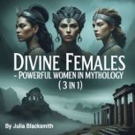 Divine Females, Julia Blacksmith