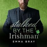 Stalked by the Irishman, Emma Bray