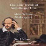 The Time Travels of Arabella and Tom..., Sue Huband