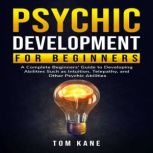 Psychic Development for Beginners, Tom Kane