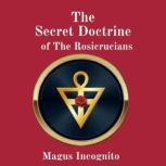 The Secret Doctrine of The Rosicrucia..., Magus incognito