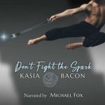 Dont Fight the Spark, Kasia Bacon