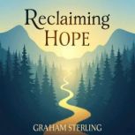 Reclaiming Hope Inspiring Ideas for ..., Graham Sterling