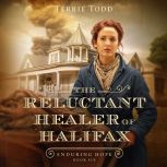 The Reluctant Healer of Halifax, Terrie Todd