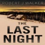 The Last Night, Robert J Walker