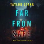 Far From Safe A Mary Cage FBI Suspen..., Taylor Stark