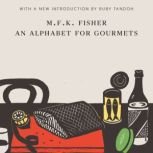 An Alphabet for Gourmets, M.F.K. Fisher
