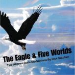 The Eagle and Five Worlds Two Altere..., Dick Sutphen