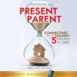 Becoming a Present Parent, Mary Ann Johnson