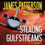 Stealing Gulfstreams, James Patterson