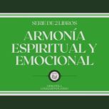 Armonia Espiritual y Emocional Serie..., LIBROTEKA