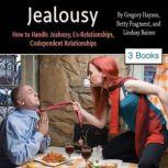 Jealousy How to Handle Jealousy, Ex-Relationships, Codependent Relationships, Lindsay Baines