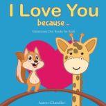 I Love You Because Valentines Day Books for Kids, Aaron Chandler