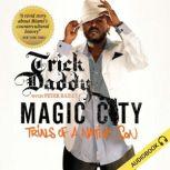 Magic City Trials of a Native Son, Trick Daddy