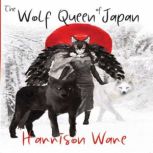 The Wolf Queen of Japan, Harrison Ware