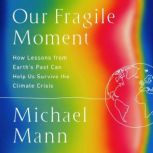 Our Fragile Moment, Michael E. Mann
