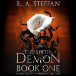 The Sixth Demon Book One, R. A. Steffan