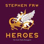Heroes The Greek Myths Reimagined, Stephen Fry