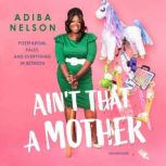 Aint That A Mother, Adiba Nelson