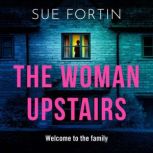 The Woman Upstairs, Sue Fortin