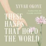 These Hands That Hold The World, Xyvah Okoye