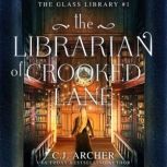 The Librarian of Crooked Lane, C.J. Archer