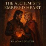 The Alchemists Embered Heart A Poti..., Hoang Nguyen