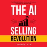 The AI Selling Revolution, Lionel Sim