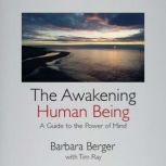 The Awakening Human Being, Barbara Berger with Tim Ray