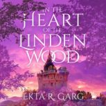 In the Heart of the Linden Wood, Ekta R. Garg