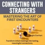 Connecting with Strangers Mastering ..., Vaughn Everhart