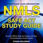 NMLS Safe Act Study Guide, Ethan Holloway