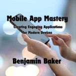 Mobile App Mastery, Benjamin Baker