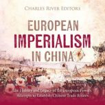 European Imperialism in China The Hi..., Charles River Editors