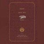 How May We Hate You?, Anna Drezen