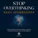 Stop Overthinking Daily Affirmations, Inner Wisdom