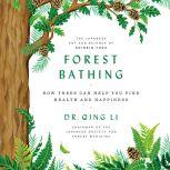 Forest Bathing, Dr. Qing Li