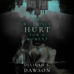 It Will Only Hurt for a Moment, Delilah S. Dawson