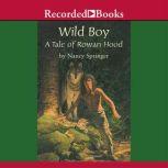Wild Boy A Tale of Rowan Hood, Nancy Springer
