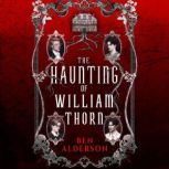 The Haunting of William Thorn, Ben Alderson