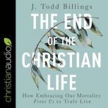 The End of the Christian Life, J Todd Billings