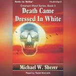 Death Came Dressed In White, Michael W. Sherer