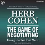 The Game of Negotiating, Herb Cohen