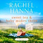 Sweet Tea  Baby Makes Three, Rachel Hanna