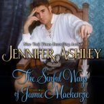 The Sinful Ways of Jamie Mackenzie Scottish Romance, Jennifer Ashley