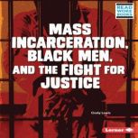 Mass Incarceration, Black Men, and th..., Cicely Lewis