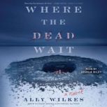 Where the Dead Wait, Ally Wilkes